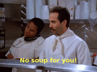 nosoupforyou.gif