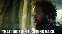 that dude aint coming back.jpg