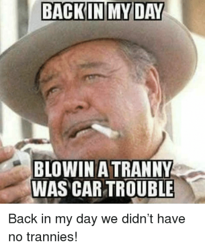 backin-my-day-blowin-a-tranny-was-car-trouble-back-34183237-png-4201463767.png