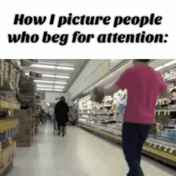 peoplewhobegforattention-ani.gif